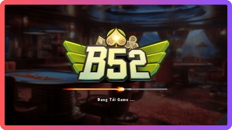 B52 Club - Nơi thỏa mãn đam mê game bài 2 B52 CLUB – NƠI THỎA MÃN ĐAM MÊ GAME BÀI