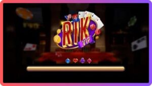 RIKVIP – CỔNG GAME BÀI ĐỔI THƯỞNG UY TÍN NHẤT HIỆN NAY