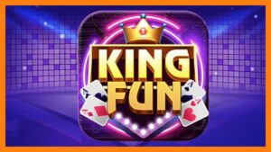 GAME NỔ HŨ KING FUN – CỔNG GAME NỔ HŨ ĐỔI THƯỞNG UY TÍN