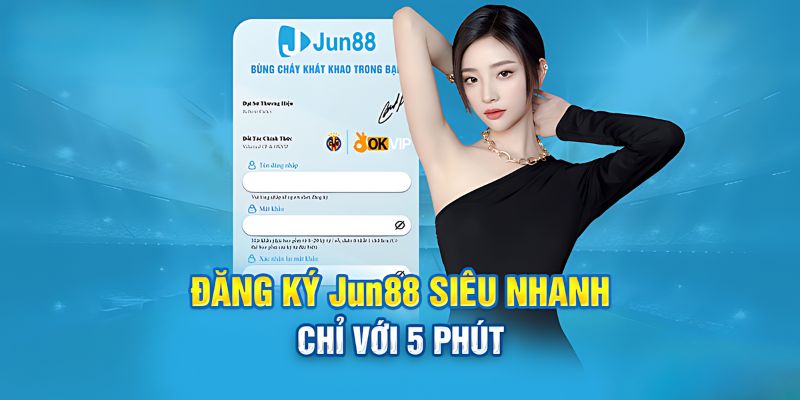 Hướng dẫn đăng ký JUN88 từ A đến Z cho người mới 2 huong-dan-dang-ky-jun88