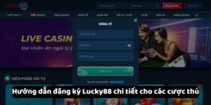 Hướng dẫn đăng ký Lucky88 - Các bước đơn giản và nhanh chóng