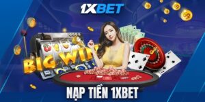 Hướng dẫn nạp tiền 1xbet