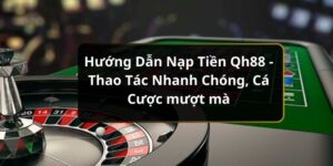 Hướng dẫn nạp tiền Qh88